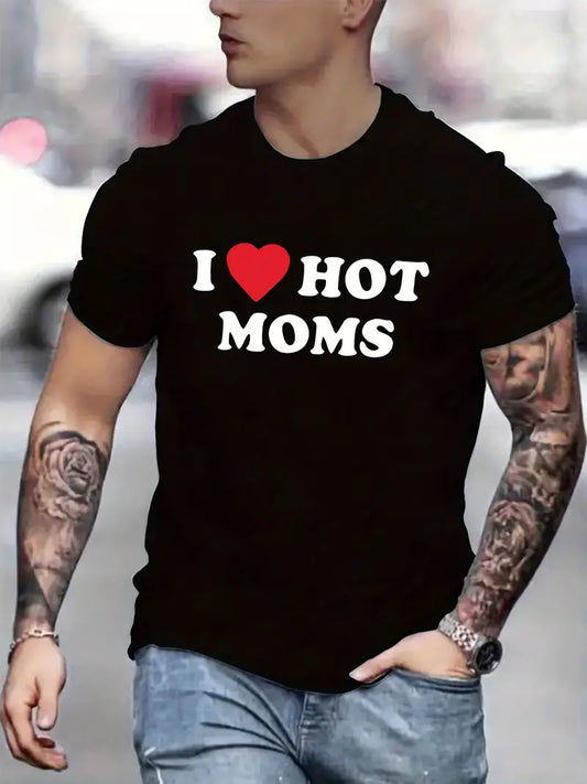 I Love Hot Moms Men’s T Shirt